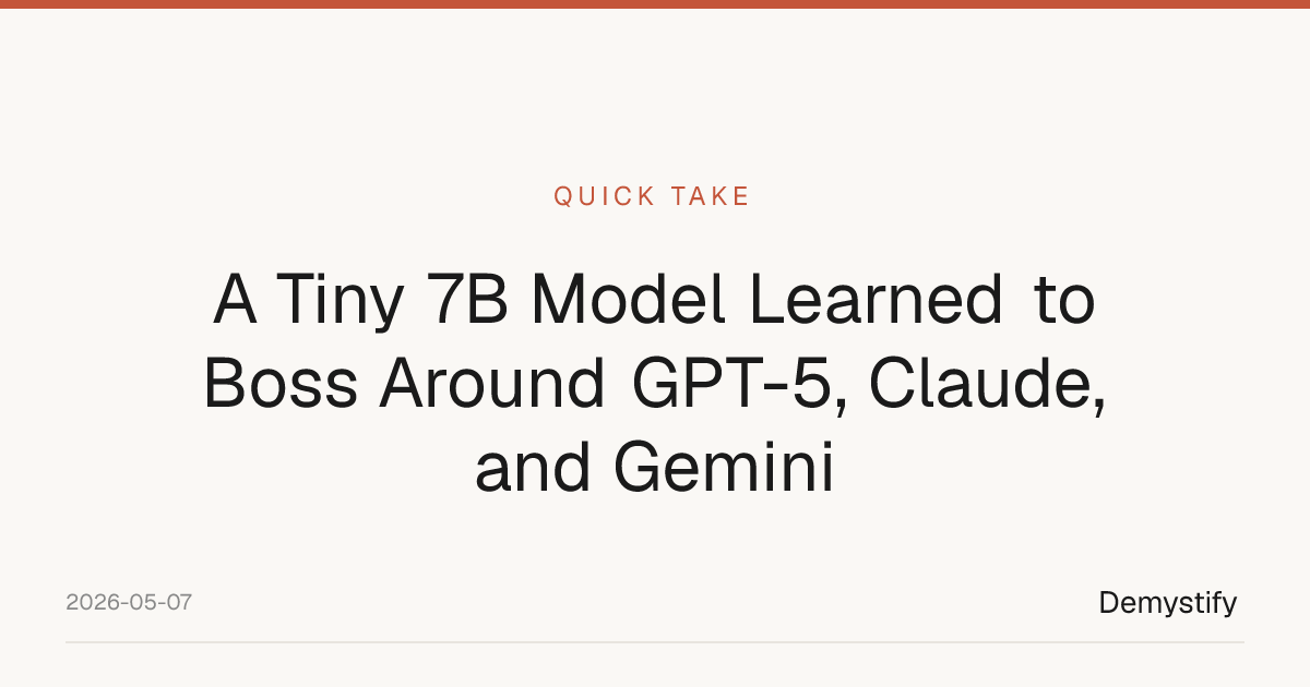 A Tiny 7B Model Learned to Boss Around GPT-5, Claude, and Gemini